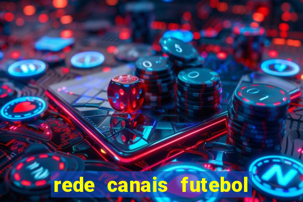 rede canais futebol ao vivo